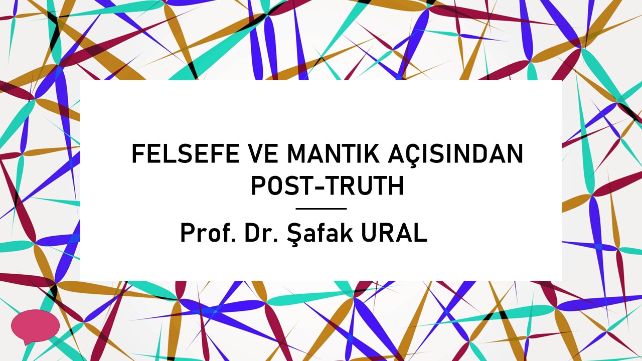 FELSEFE VE MANTIK AÇISINDAN POST-TRUTH