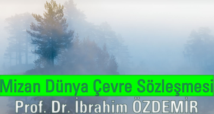 MİZAN: DÜNYA ÇEVRE SÖZLEŞMESİ