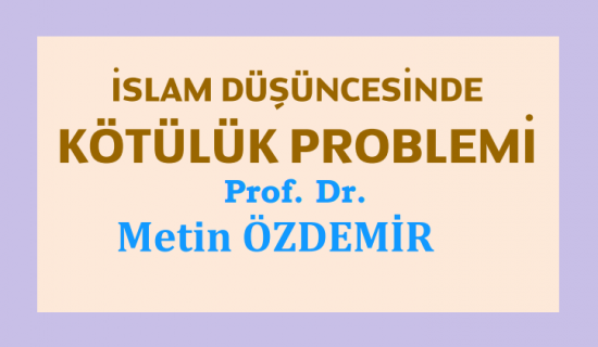 MÜLÜMAN DÜŞÜNCESİNDE KÖTÜLÜK PROBLEMİ