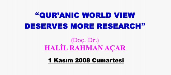 QUR’ANIC WORLD VIEW DESERVES MORE RESEARCH