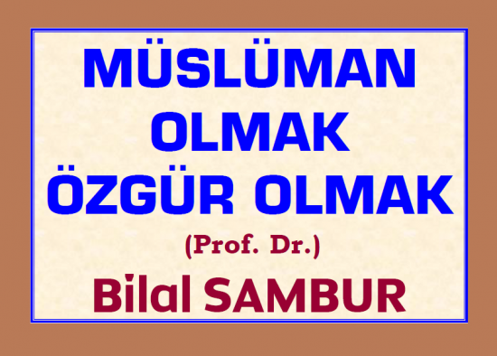 MÜSLÜMAN OLMAK, ÖZGÜR OLMAK